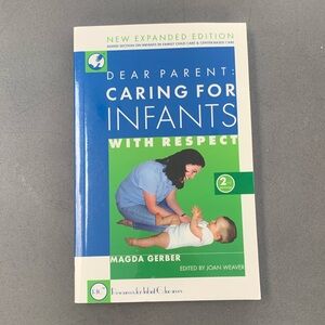 Dear Parent: Caring for Infants with Respect 2nd Edition by Magda Gerber
